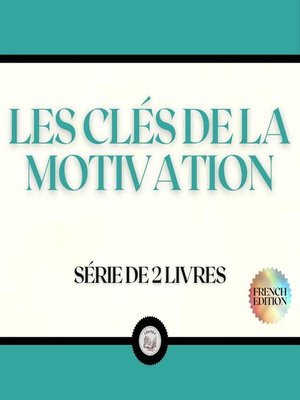 cover image of LES CLÉS DE LA MOTIVATION (SÉRIE DE 2 LIVRES)